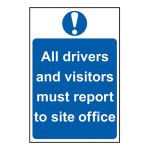 All drivers and visitors  must report to site  office - 400 x 600mm